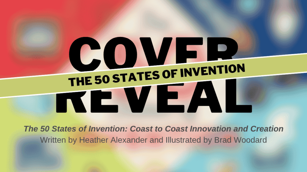 The 50 States of Invention Cover Reveal Header | The Children's Book Review The 50 States of Invention Cover Reveal Header
