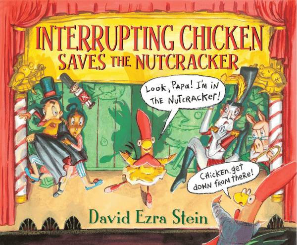Interrupting Chicken Saves the Nutcracker | The Children's Book Review Interrupting Chicken Saves the Nutcracker: Book Cover